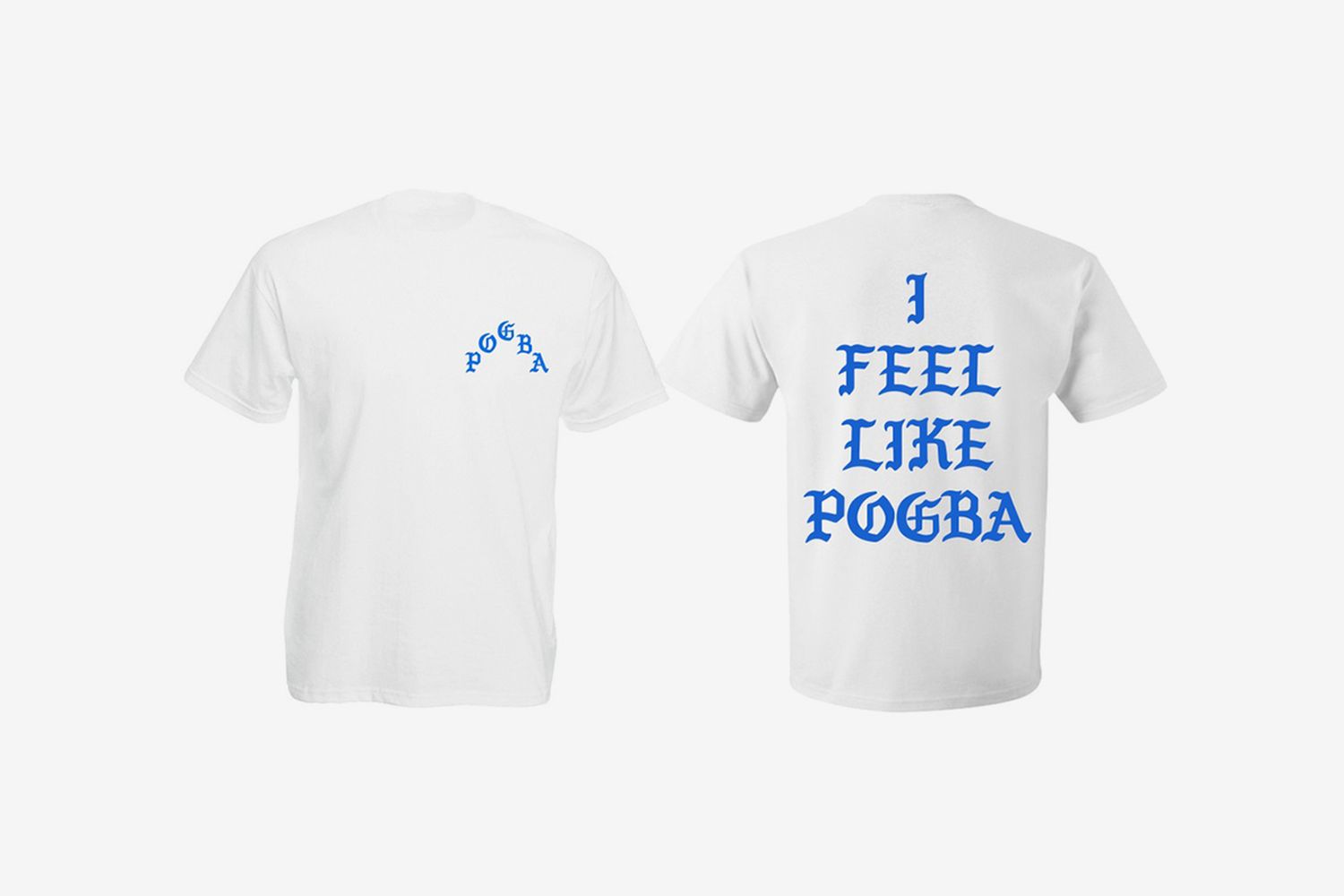 I Feel Like Pogba T-Shirt