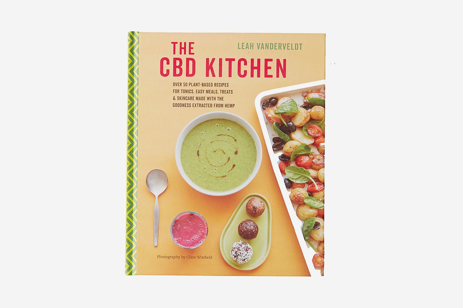 The CBD Kitchen: Over 50 Plant-Based Recipes for Tonics, Easy Meals, Treats & Skincare