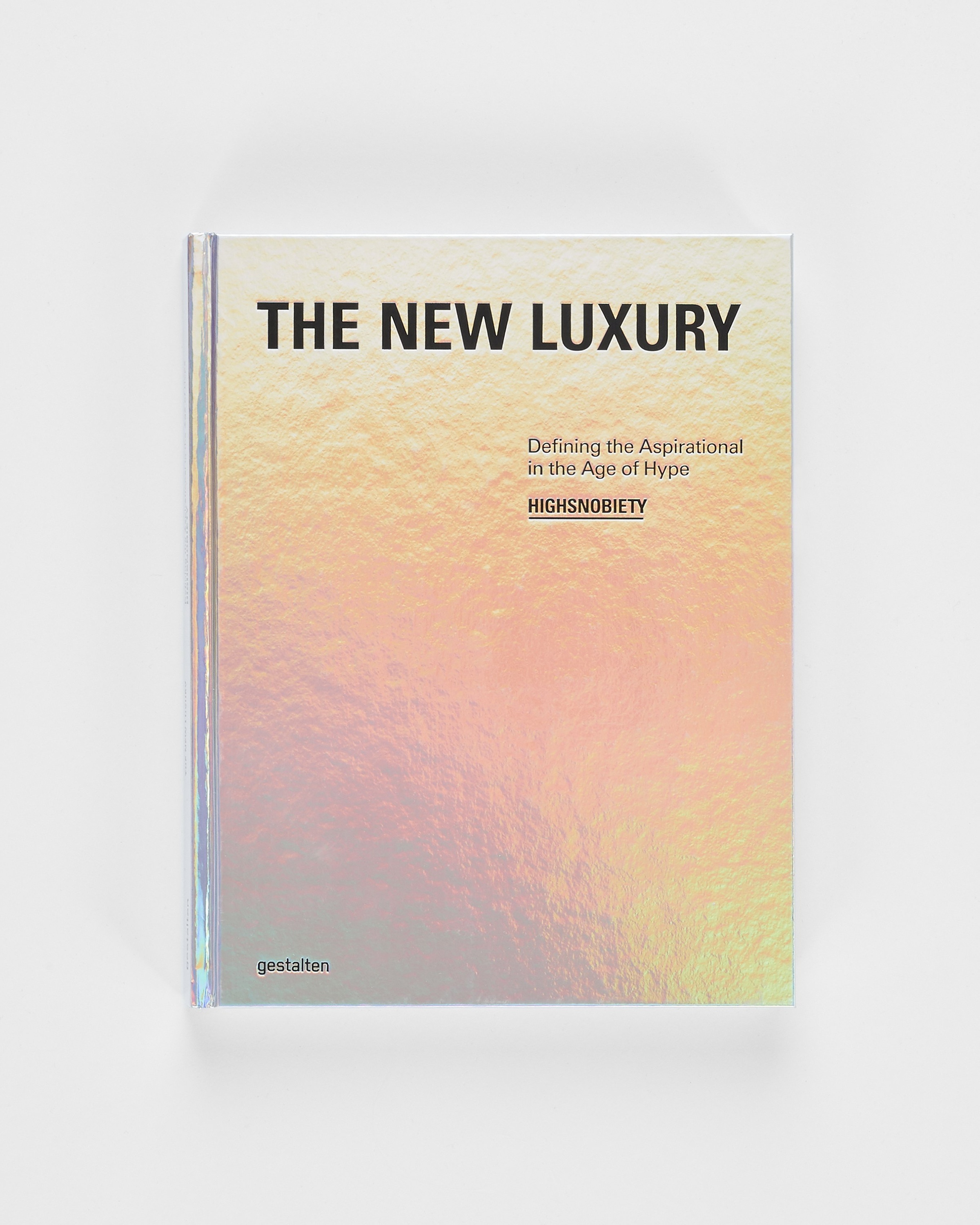 Highsnobiety – The New Luxury: Defining the Aspirational in the Age of Hype